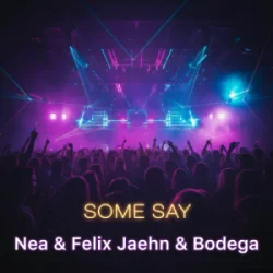 Обкладинка Nea - Some Say (Felix Jaehn & Bodega Remix)