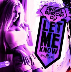 Обкладинка Angel Garcia DJ - Let Me Know (original mix)