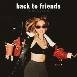 Обкладинка DJ Dark & ADEN - Back to Friends