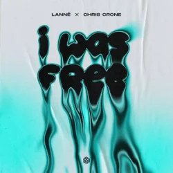 Обкладинка LANNÉ & Chris Crone - I Was Free