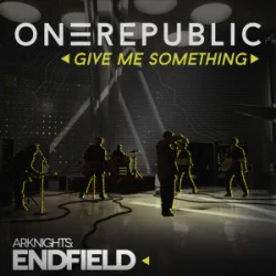 Обкладинка OneRepublic - Give Me Something (for Arknights Endfield)