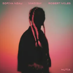 Обкладинка Sofiya Nzau & Madism & Robert Miles - Hutia