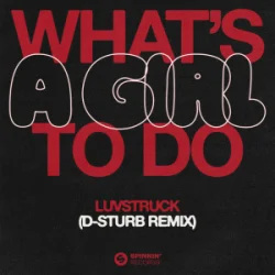 Обкладинка Luvstruck - What's A Girl To Do (D-Sturb Remix)