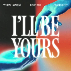 Обкладинка Whisnu Santika & Rey Putra & Cosmo Kent - I'll Be Yours