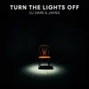 Обкладинка DJ Dark & James - Turn the Lights Off DJ Dark & James - Turn the Lights Off