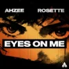 Обкладинка Ahzee & Rosette - Eyes On Me Ahzee & Rosette - Eyes On Me