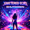 Обкладинка Shattered Echo - Shutdown Shattered Echo - Shutdown