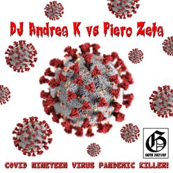 Обкладинка DJ Andrea K vs Piero Zeta - Covid Nineteen Virus Pandemic Killer! (Instrumental)