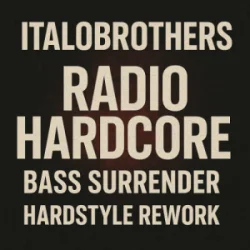Обкладинка ItaloBrothers - Radio Hardcore (Bass Surrender Hardstyle Remix)