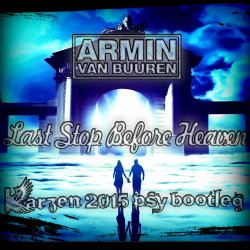 Обкладинка Armin van Buuren - Last Stop Before Heaven (Radio Edit)