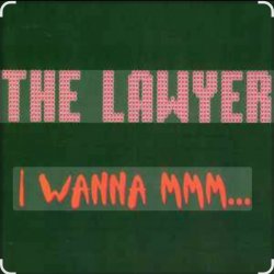Обкладинка The Lawyer - I Wanna Mmmm
