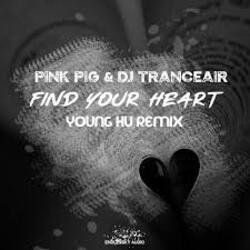 Обкладинка Pink Pig & DJ Tranceair - Find Your Heart (Young Hu Radio Edit Remix)