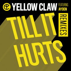 Обкладинка Yellow Claw - Till It Hurts Ft. Ayden (LNY TNZ Remix)