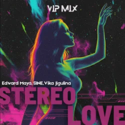 Обкладинка Edward Maya & SINE & Vika Jigulina - STEREO LOVE (VipMix)