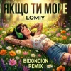 Обкладинка Lomiy - Якщо Ти Море (BID0NCI0N REMIX) Lomiy - Якщо Ти Море (BID0NCI0N REMIX)