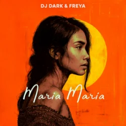 Обкладинка Dj Dark & Freya - Maria Maria