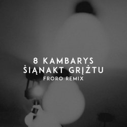 Обкладинка 8 Kambarys - Šiąnakt Grįžtu (Froro Remix)