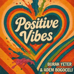 Обкладинка Burak Yeter & Adem Bogoceli - Positive Vibes
