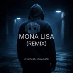 Обкладинка K-391 & Axel Johansson - Mona Lisa (Remix)