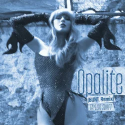 Обкладинка Taylor Swift - Opalite (BUNT. Remix)