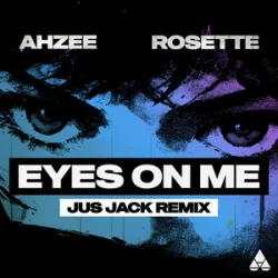 Обкладинка Ahzee & Rosette - Eyes On Me (Jus Jack Remix)