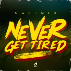 Обкладинка Mashmex - Never Get Tired