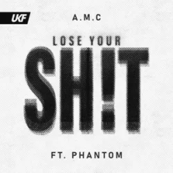Обкладинка A.M.C & Phantom - Lose Your Shit