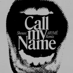 Обкладинка SHOUSE - Call My Name (ARYMÉ Remix)