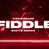Обкладинка Creambase - Fiddle (RIOTZ Remix) Creambase - Fiddle (RIOTZ Remix)