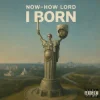 NOWHOWLORD - I Born