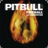 Обкладинка Pitbull feat. John Ryan - Fireball Pitbull feat. John Ryan - Fireball
