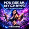 Обкладинка TNT Records - You Break My Chains On The Dancefloor TNT Records - You Break My Chains On The Dancefloor