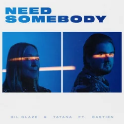 Обкладинка Gil Glaze & Tatana & Bastien - Need Somebody