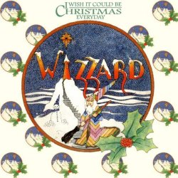 Обкладинка Wizzard - I Wish It Could Be Christmas Everyday