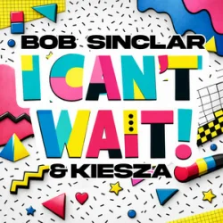 Обкладинка Bob Sinclar & Kiesza - I Can't Wait