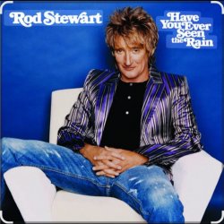 Обкладинка Rod Stewart - Have You Ever Seen The Rain