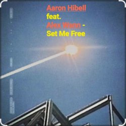 Обкладинка Aaron Hibell feat. Alex Wann - Set Me Free