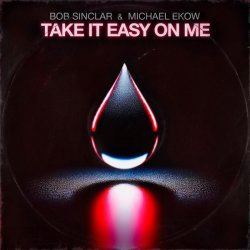 Обкладинка Bob Sinclar & Michael Ekow - Take It Easy On Me (Extended)