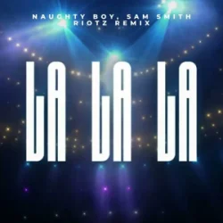 Обкладинка Naughty Boy & Sam Smith - La La La (RIOTZ Remix)