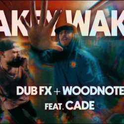 Обкладинка DUB FX & WOODNOTE & CADE - WAKEY WAKEY