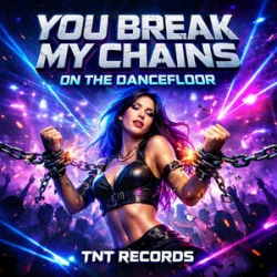 Обкладинка TNT Records - You Break My Chains On The Dancefloor