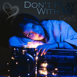 Обкладинка Gre.S - Don't Play With Me