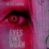 Обкладинка Bryce Savage - Eyes Like Woah Bryce Savage - Eyes Like Woah