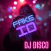DJ Disco - Fake ID