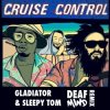 Обкладинка Gladiator & Sleepy Tom - Cruise Control (Deafmind Remix) Gladiator & Sleepy Tom - Cruise Control (Deafmind Remix)