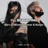 Обкладинка INNA, R3HAB x Fat Tony & Medun - Ill Be Waiting (Bars & Mixon Spencer & Kuriev Edit) INNA, R3HAB x Fat Tony & Medun - Ill Be Waiting (Bars & Mixon Spencer & Kuriev Edit)