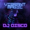 DJ Disco - Vibrant Magic