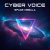 Cover Cyber Voice - Space Nebula Cyber Voice - Space Nebula