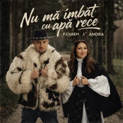 Обкладинка F.Charm & Andra - Nu mă îmbăt cu apă rece