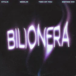 Обкладинка Otilia & Merlin & TWO OF YOU & Matam (DE) - Bilionera